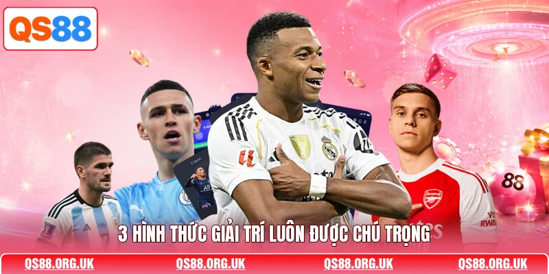 3 hình thức giải trí luôn được chú trọng