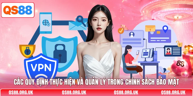 Các quy định thực hiện và quản lý trong chính sách bảo mật