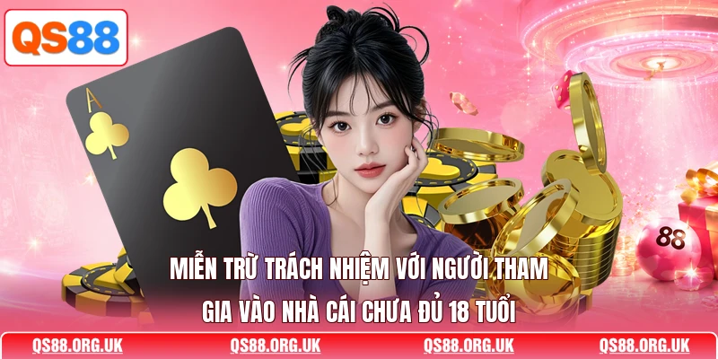 Miễn trừ trách nhiệm với người tham gia vào nhà cái chưa đủ 18 tuổi