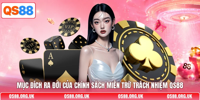 Mục đích ra đời của chính sách miễn trừ trách nhiệm QS88
