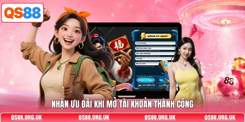 Nhận ưu đãi khi mở tài khoản thành công