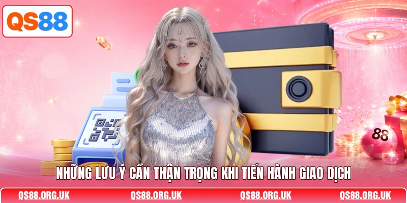 Những lưu ý cần thận trọng khi tiến hành giao dịch