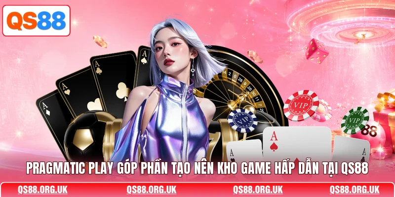 Pragmatic Play góp phần tạo nên kho game hấp dẫn tại QS88