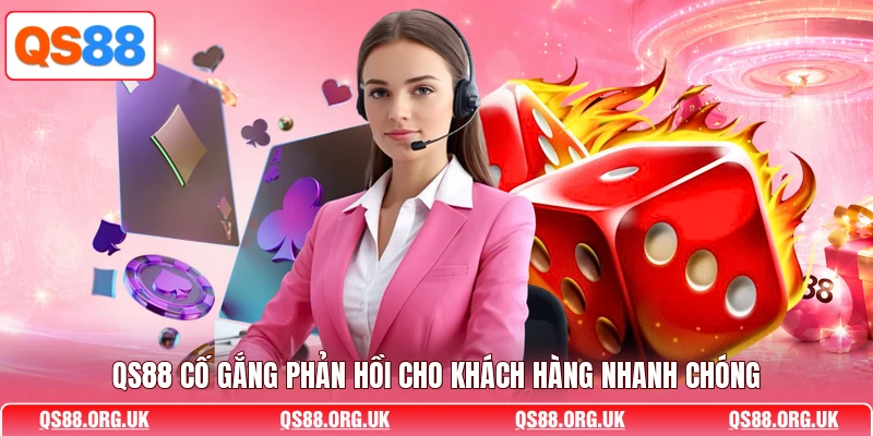 QS88 cố gắng phản hồi cho khách hàng nhanh chóng