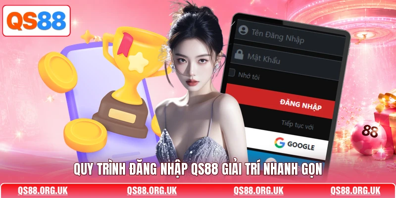 Quy trình đăng nhập QS88 giải trí nhanh gọn