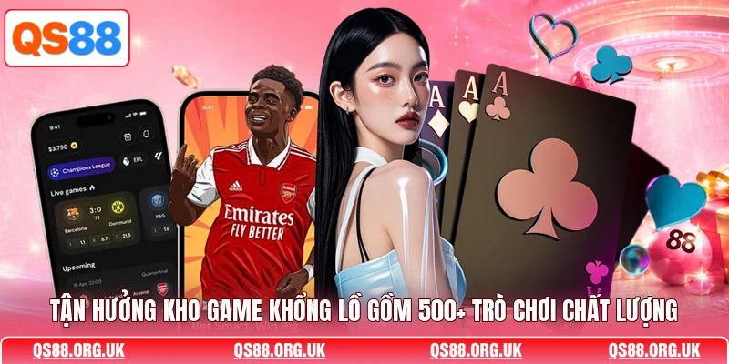 Tận hưởng kho game khổng lồ gồm 500+ trò chơi chất lượng