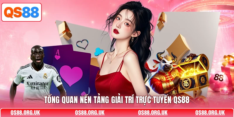 Tổng quan nền tảng giải trí trực tuyến QS88 